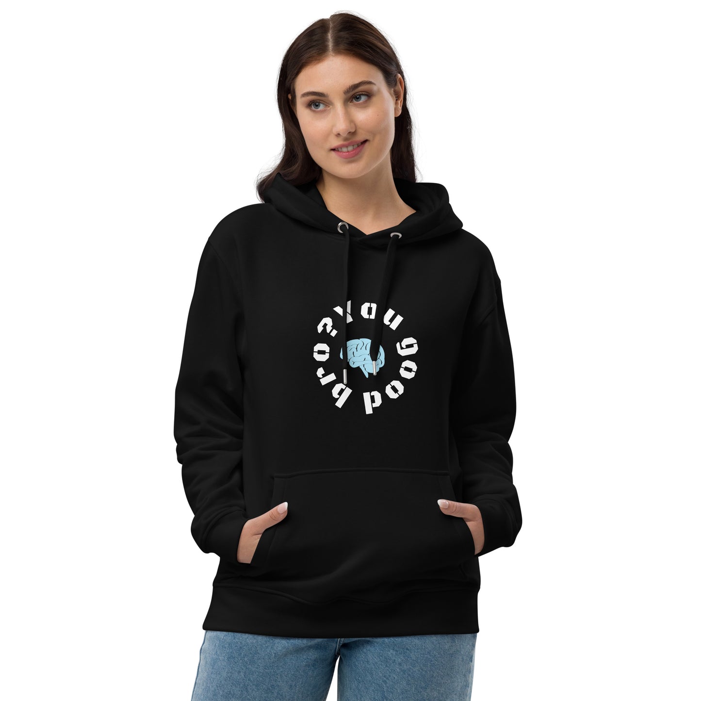 You good bro? Premium eco hoodie