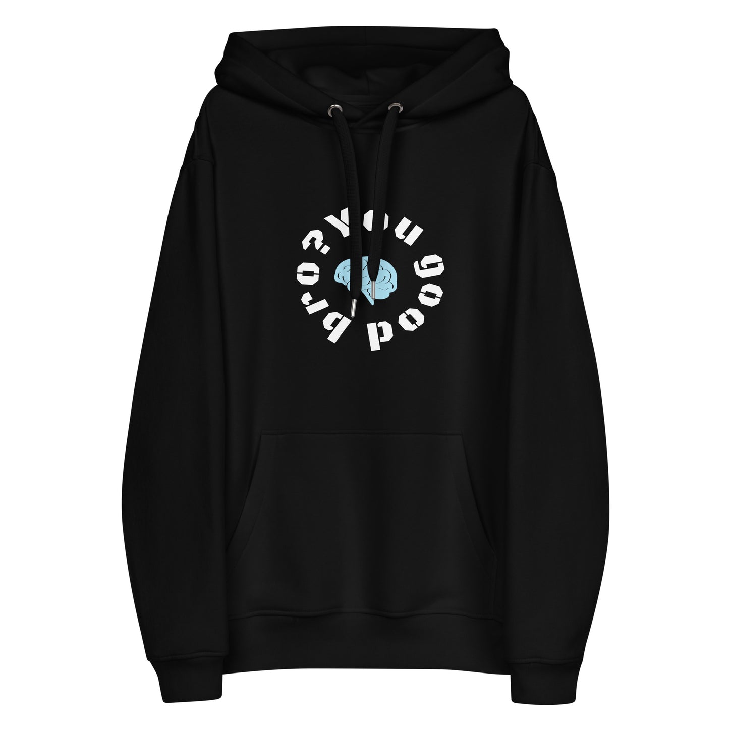 You good bro? Premium eco hoodie